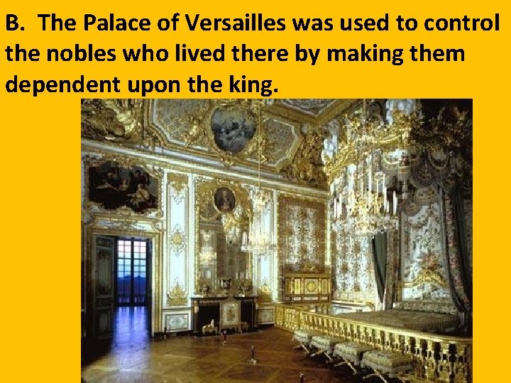 B. The Palace of Versailles was used to control the nobles who lived there