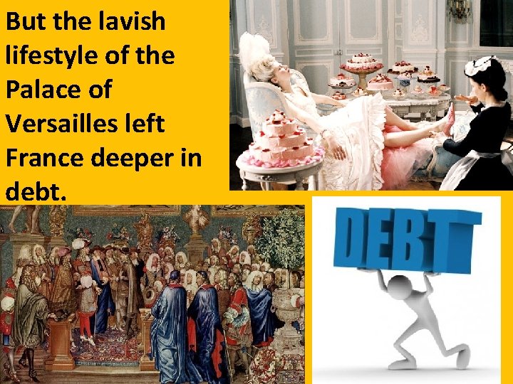 But the lavish lifestyle of the Palace of Versailles left France deeper in debt.