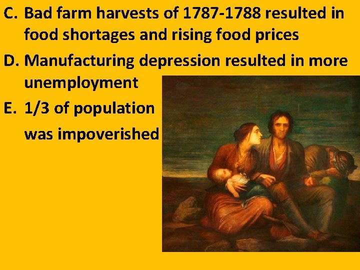 C. Bad farm harvests of 1787 -1788 resulted in food shortages and rising food