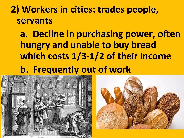 2) Workers in cities: trades people, servants a. Decline in purchasing power, often hungry