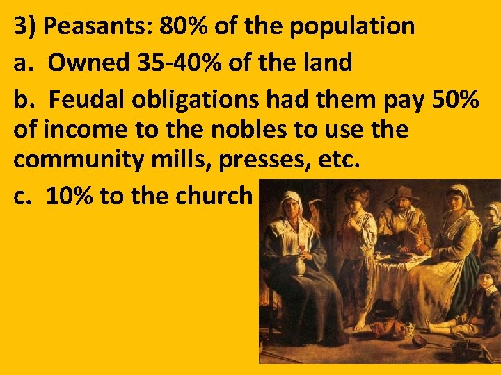 3) Peasants: 80% of the population a. Owned 35 -40% of the land b.