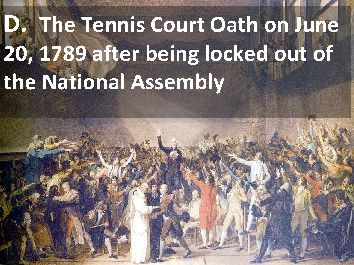 D. The Tennis Court Oath on June 20, 1789 after being locked out of