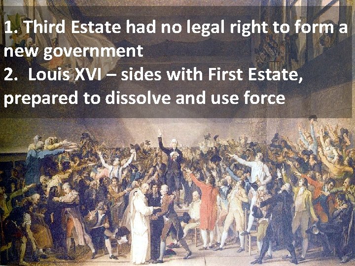 1. Third Estate had no legal right to form a new government 2. Louis