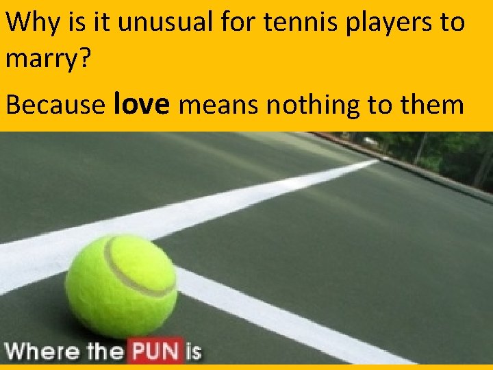 Why is it unusual for tennis players to marry? Because love means nothing to