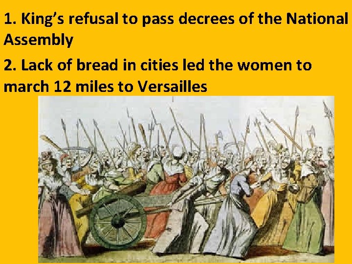 1. King’s refusal to pass decrees of the National Assembly 2. Lack of bread