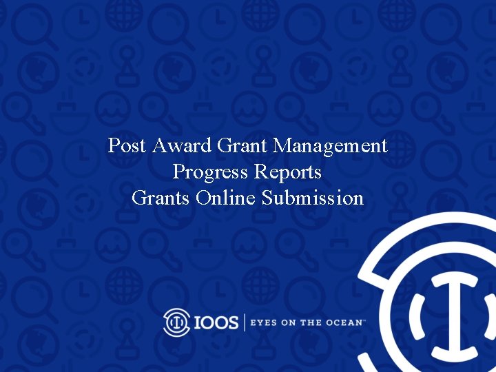 Post Award Grant Management Progress Reports Grants Online Submission 