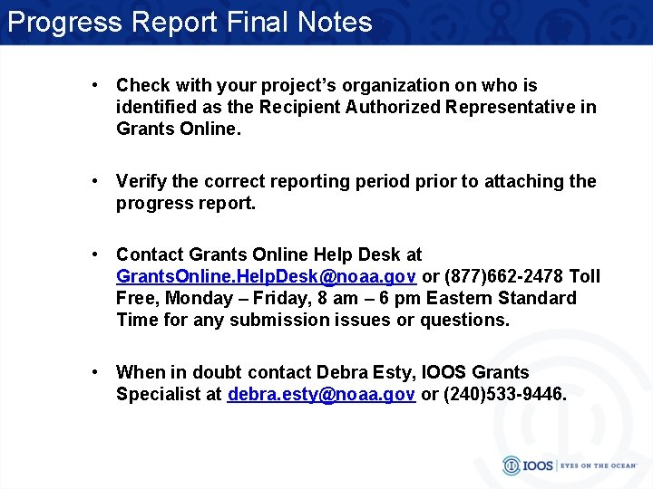 Progress Report Final Notes • Check with your project’s organization on who is identified