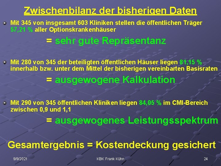 Zwischenbilanz der bisherigen Daten Mit 345 von insgesamt 603 Kliniken stellen die öffentlichen Träger
