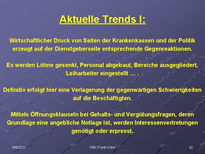 Aktuelle Trends I: Wirtschaftlicher Druck von Seiten der Krankenkassen und der Politik erzeugt auf