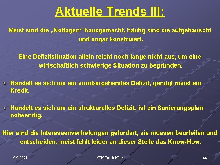 Aktuelle Trends III: Meist sind die „Notlagen“ hausgemacht, häufig sind sie aufgebauscht und sogar