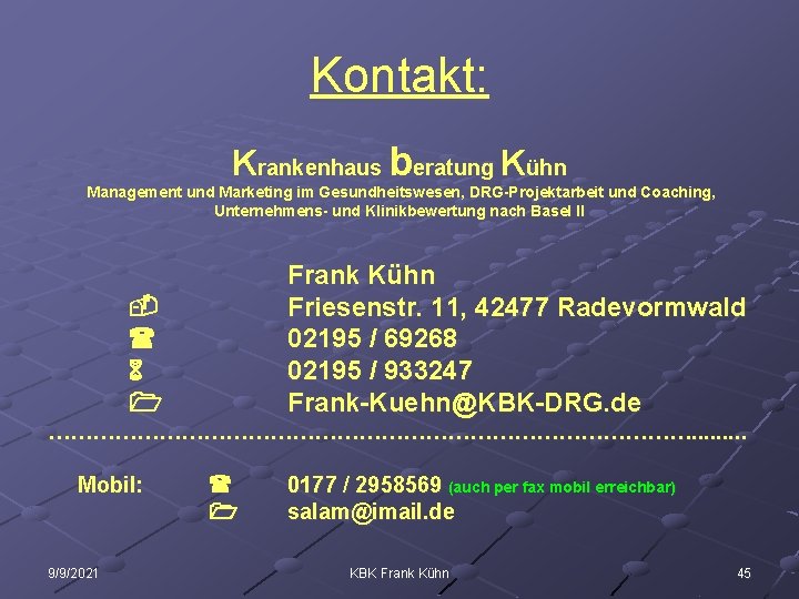 Kontakt: Krankenhaus beratung Kühn Management und Marketing im Gesundheitswesen, DRG-Projektarbeit und Coaching, Unternehmens- und