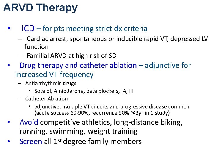 ARVD Therapy • ICD – for pts meeting strict dx criteria – Cardiac arrest,