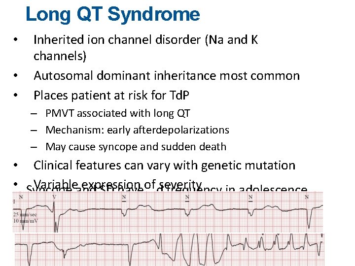 Long QT Syndrome • • • Inherited ion channel disorder (Na and K channels)