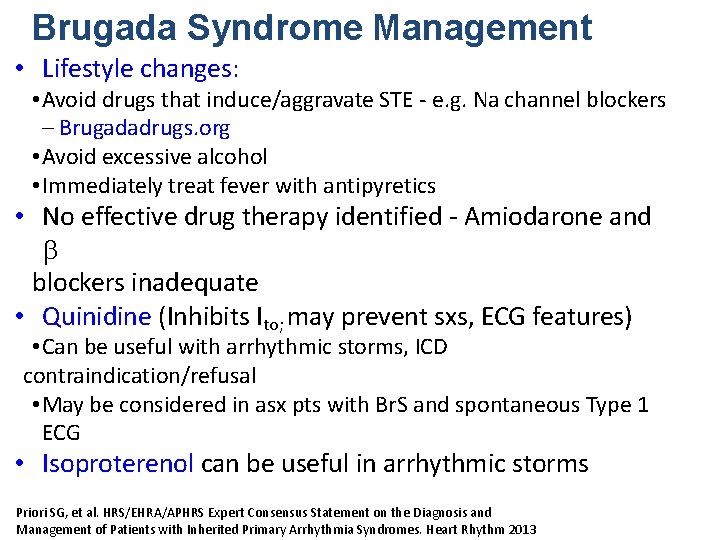 Brugada Syndrome Management • Lifestyle changes: • Avoid drugs that induce/aggravate STE - e.