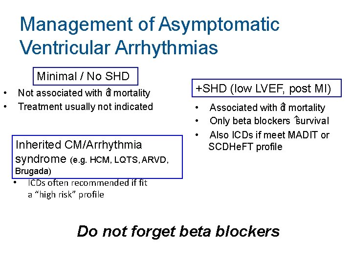 Management of Asymptomatic Ventricular Arrhythmias Minimal / No SHD Not associated with d mortality