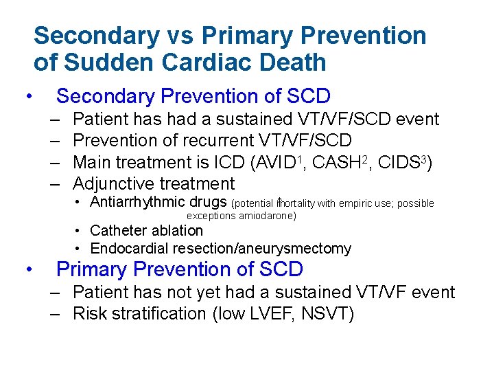 Secondary vs Primary Prevention of Sudden Cardiac Death • Secondary Prevention of SCD –