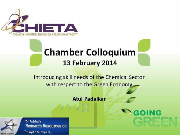 Chamber Colloquium 13 February 2014 Introducing skill needs of the Chemical Sector with respect