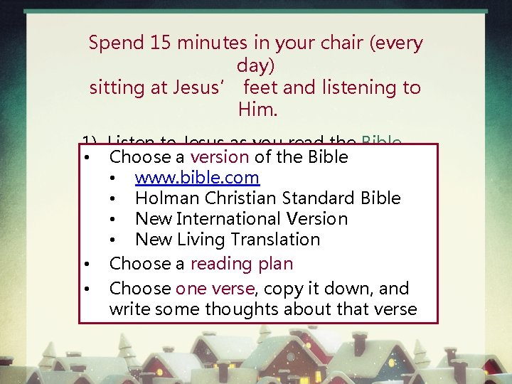 Spend 15 minutes in your chair (every day) sitting at Jesus’ feet and listening