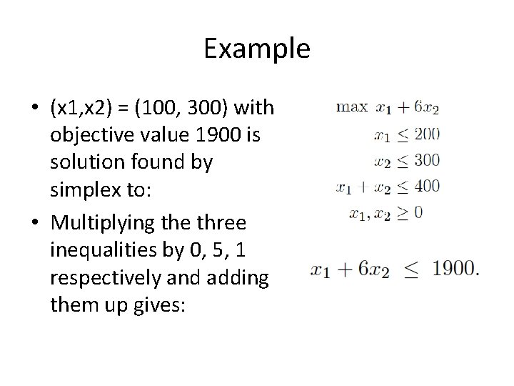 Example • (x 1, x 2) = (100, 300) with objective value 1900 is