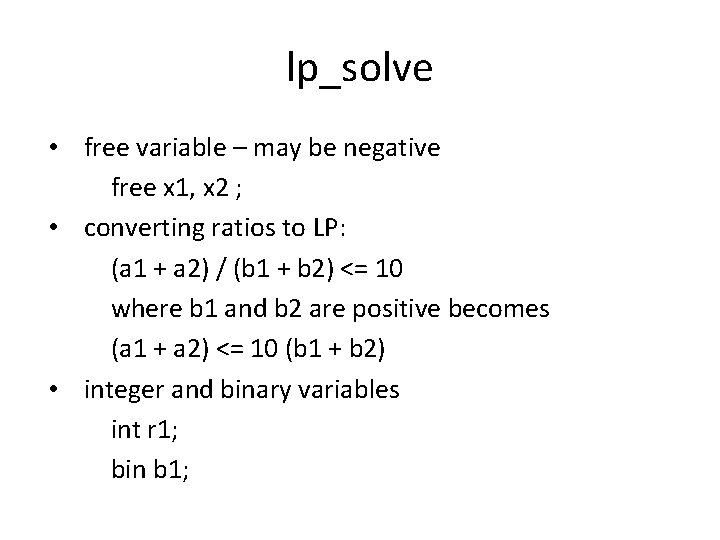 lp_solve • free variable – may be negative free x 1, x 2 ;