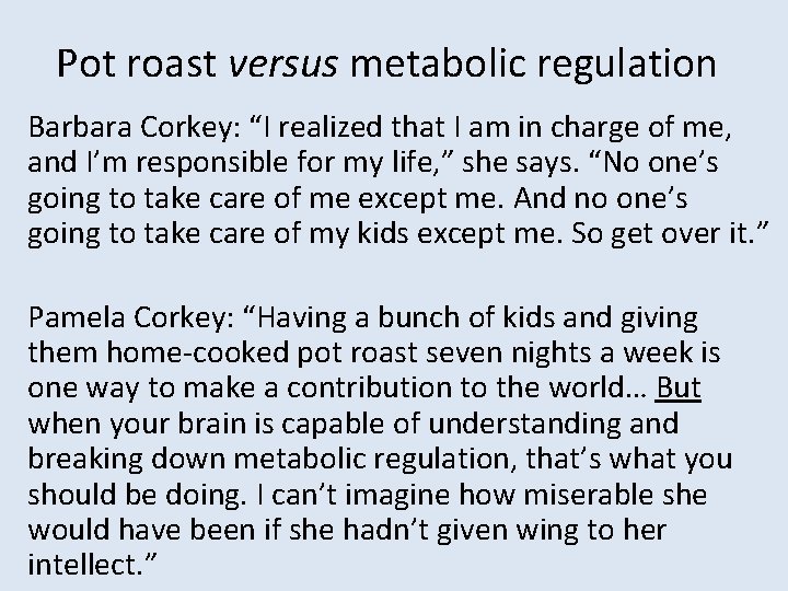 Pot roast versus metabolic regulation Barbara Corkey: “I realized that I am in charge