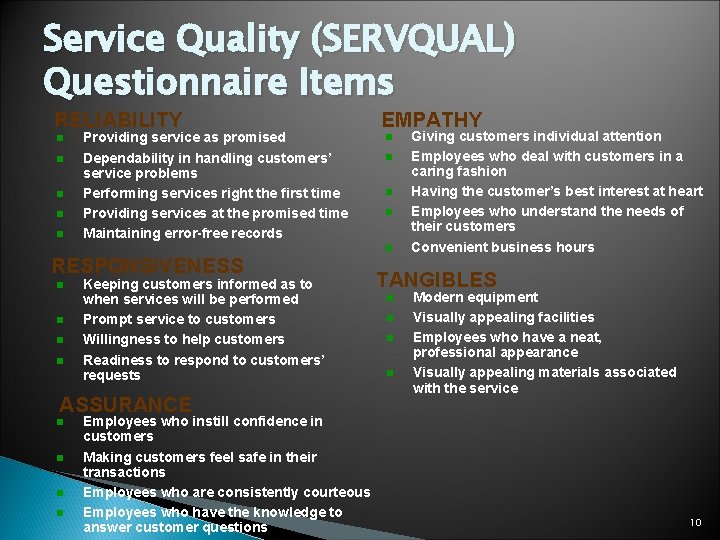 Service Quality (SERVQUAL) Questionnaire Items RELIABILITY n n n Providing service as promised Dependability