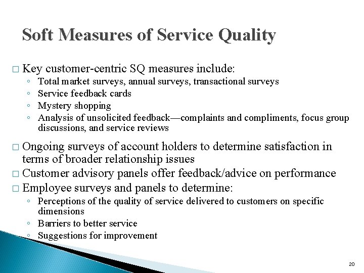 Soft Measures of Service Quality � Key customer-centric SQ measures include: ◦ ◦ Total