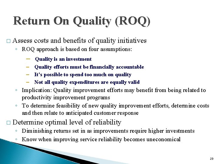 Return On Quality (ROQ) � Assess costs and benefits of quality initiatives ◦ ROQ