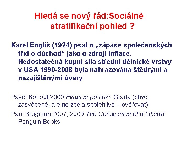 Hledá se nový řád: Sociálně stratifikační pohled ? Karel Engliš (1924) psal o „zápase