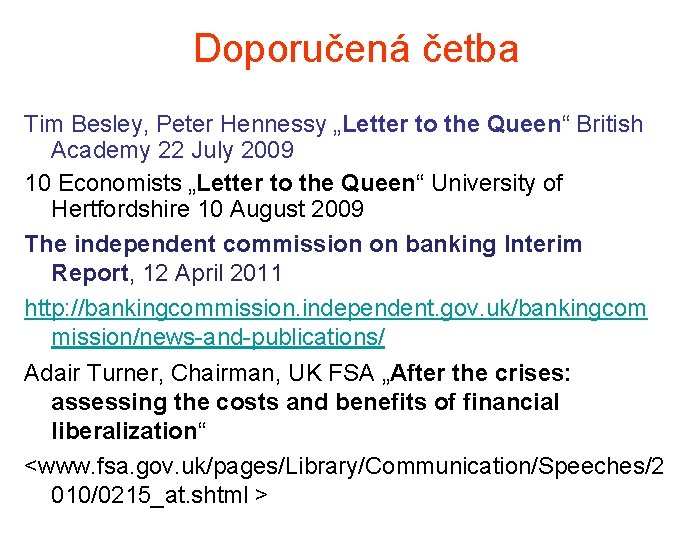 Doporučená četba Tim Besley, Peter Hennessy „Letter to the Queen“ British Academy 22 July