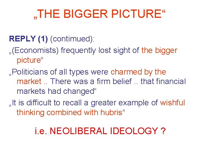 „THE BIGGER PICTURE“ REPLY (1) (contimued): „(Economists) frequently lost sight of the bigger picture“