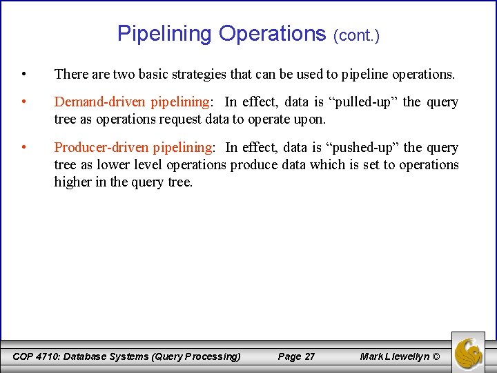 Pipelining Operations (cont. ) • There are two basic strategies that can be used