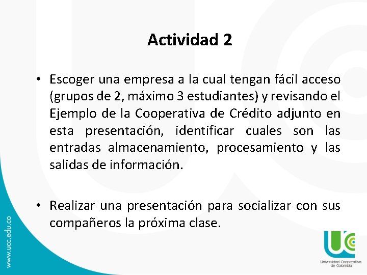 Actividad 2 • Escoger una empresa a la cual tengan fácil acceso (grupos de