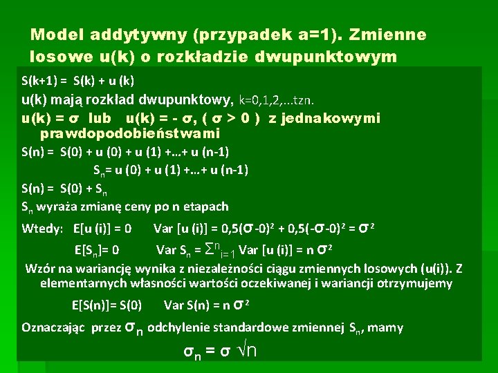 Model addytywny (przypadek a=1). Zmienne losowe u(k) o rozkładzie dwupunktowym S(k+1) = S(k) +