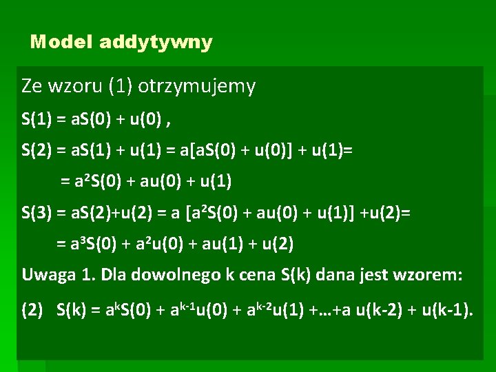 Model addytywny Ze wzoru (1) otrzymujemy S(1) = a. S(0) + u(0) , S(2)