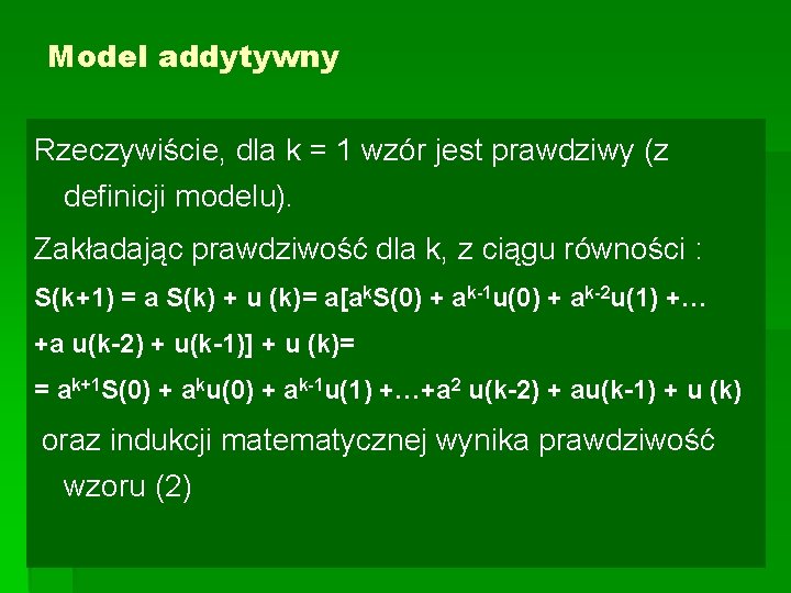 Model addytywny Rzeczywiście, dla k = 1 wzór jest prawdziwy (z definicji modelu). Zakładając