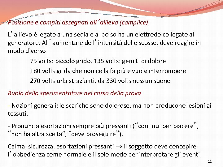 Posizione e compiti assegnati all’allievo (complice) L’allievo è legato a una sedia e al