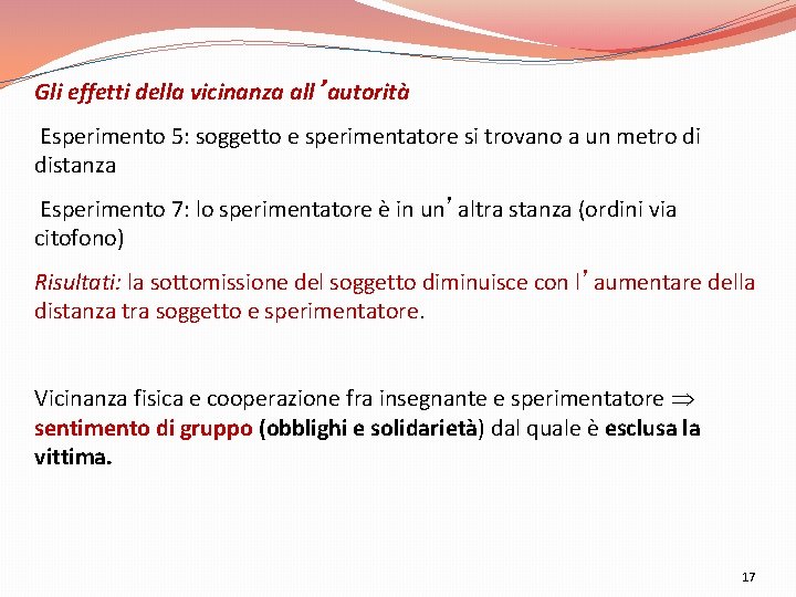 Gli effetti della vicinanza all’autorità Esperimento 5: soggetto e sperimentatore si trovano a un