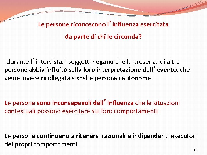 Le persone riconoscono l’influenza esercitata da parte di chi le circonda? -durante l’intervista, i