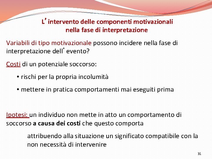 L’intervento delle componenti motivazionali nella fase di interpretazione Variabili di tipo motivazionale possono incidere