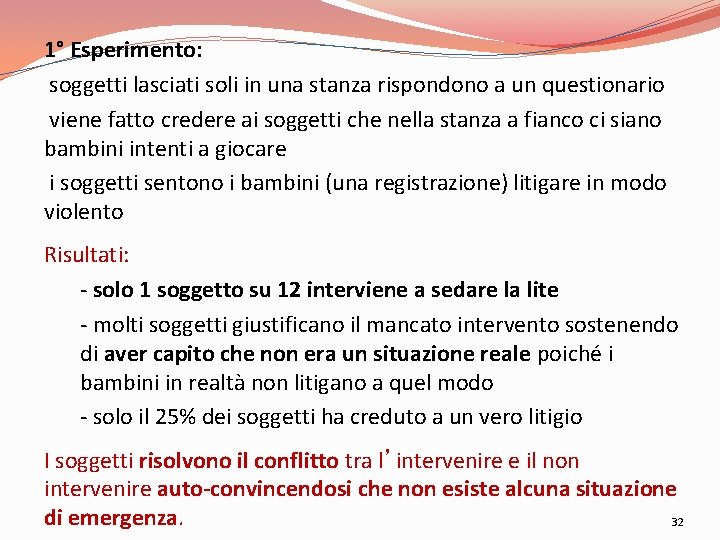 1° Esperimento: soggetti lasciati soli in una stanza rispondono a un questionario viene fatto