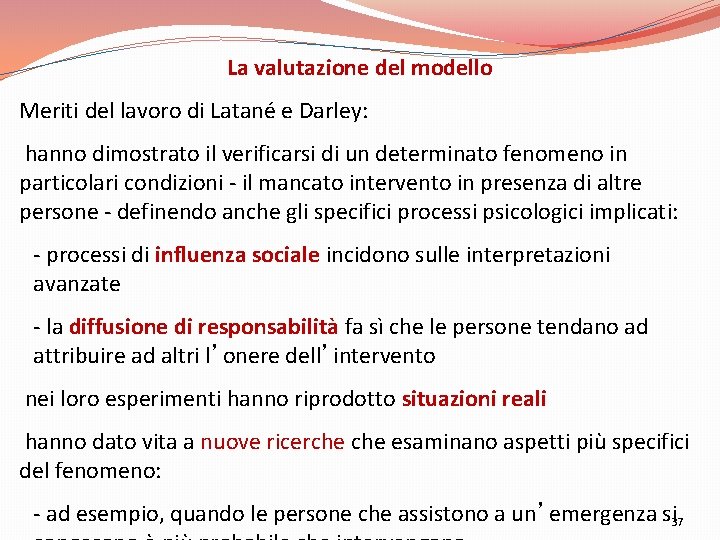 La valutazione del modello Meriti del lavoro di Latané e Darley: hanno dimostrato il