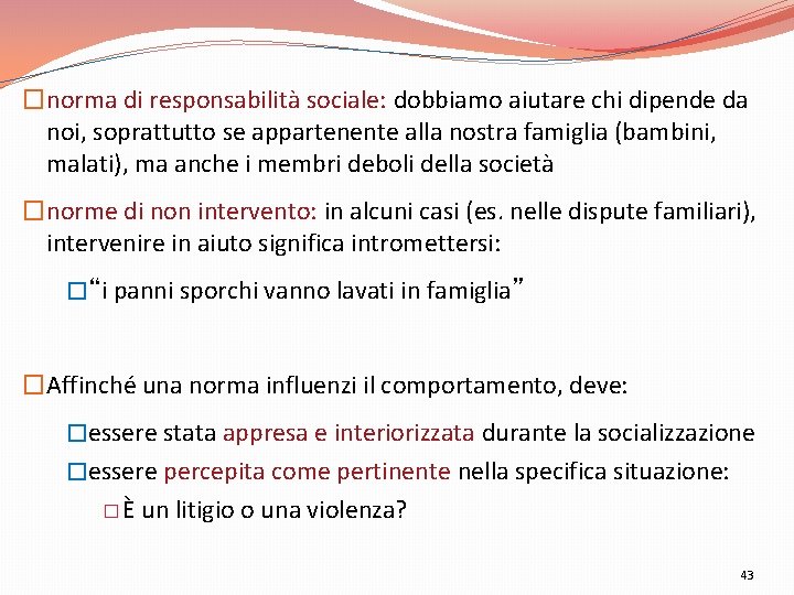 �norma di responsabilità sociale: dobbiamo aiutare chi dipende da noi, soprattutto se appartenente alla