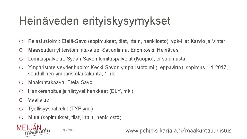 Heinäveden erityiskysymykset o o Pelastustoimi: Etelä-Savo (sopimukset, tilat, irtain, henkilöstö), vpk-tilat Karvio ja Vihtari