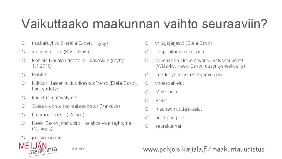 Vaikuttaako maakunnan vaihto seuraaviin? o o o matkailuyhtiö (Karelia Expert, liitytty) o o Polkka