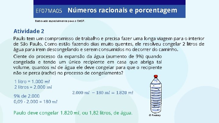 EF 07 MA 05 Números racionais e porcentagem Elaborado especialmente para o CMSP. Atividade