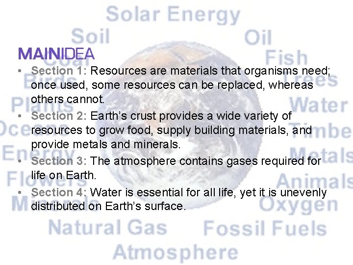 • Section 1: Resources are materials that organisms need; once used, some resources