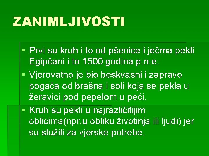 ZANIMLJIVOSTI § Prvi su kruh i to od pšenice i ječma pekli Egipčani i