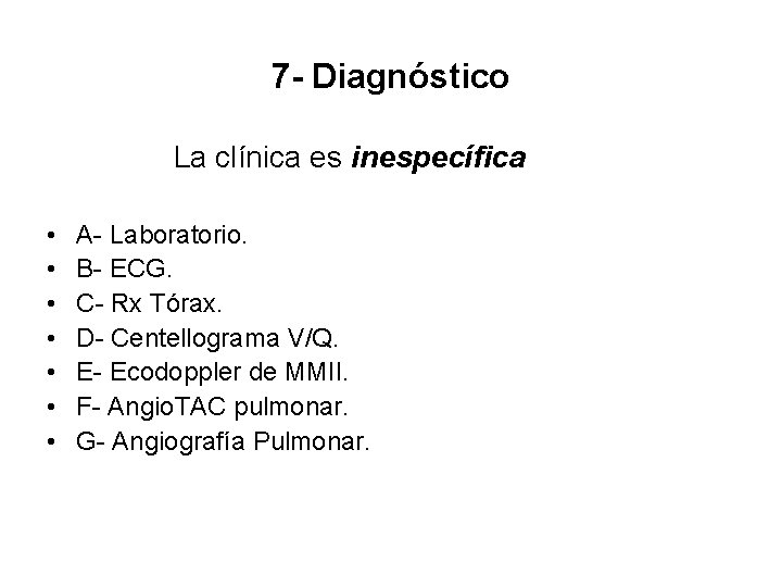 7 - Diagnóstico La clínica es inespecífica • • A- Laboratorio. B- ECG. C-