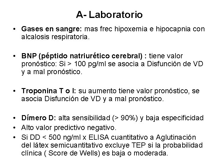 A- Laboratorio • Gases en sangre: mas frec hipoxemia e hipocapnia con alcalosis respiratoria.